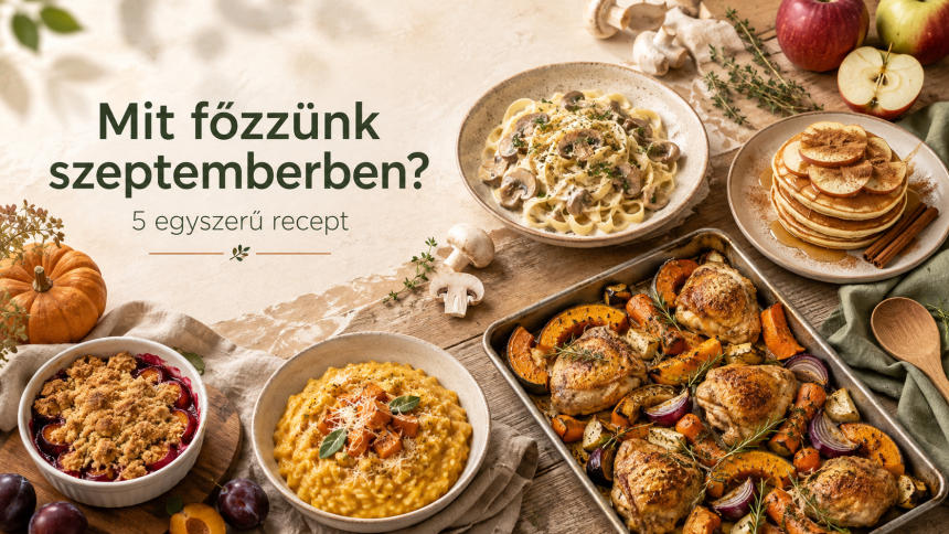 Mit főzzünk szeptemberben?